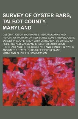 Cover of Survey of Oyster Bars, Talbot County, Maryland; Description of Boundaries and Landmarks and Report of Work of United States Coast and Geodetic Survey