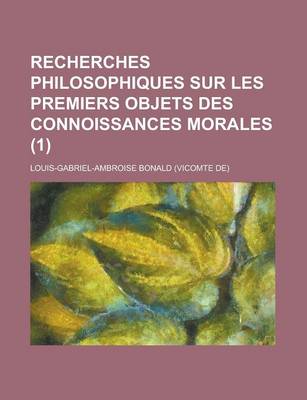 Book cover for Recherches Philosophiques Sur Les Premiers Objets Des Connoissances Morales (1)