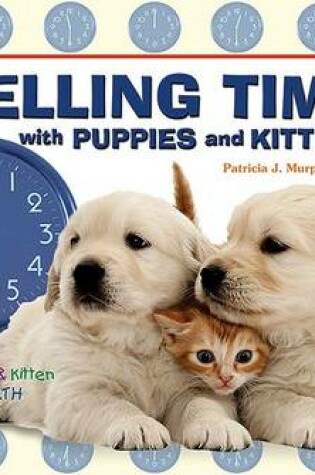 Cover of Telling Time with Puppies and Kittens