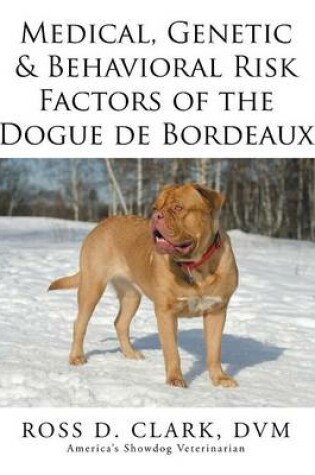 Cover of Medical, Genetic & Behavioral Risk Factors of the Dogue de Bordeaux
