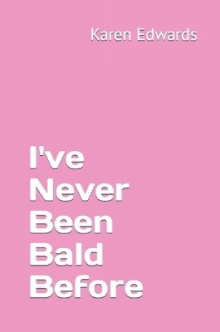 Cover of I've Never Been Bald Before