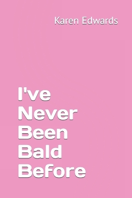 Book cover for I've Never Been Bald Before