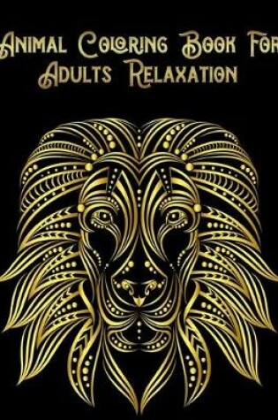 Cover of Animal Coloring Book for Adults Relaxation