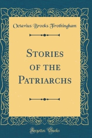 Cover of Stories of the Patriarchs (Classic Reprint)