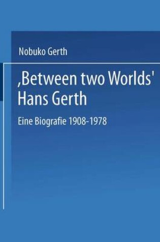 Cover of Between Two Worlds Hans Gerth