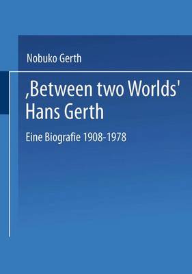 Book cover for Between Two Worlds Hans Gerth