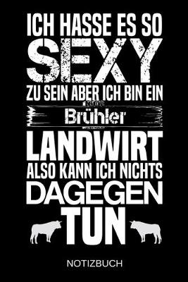 Book cover for Ich hasse es so sexy zu sein aber ich bin ein Bruhler Landwirt also kann ich nichts dagegen tun