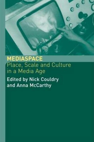 Cover of Mediaspace: Place, Scale and Culture in a Media Age