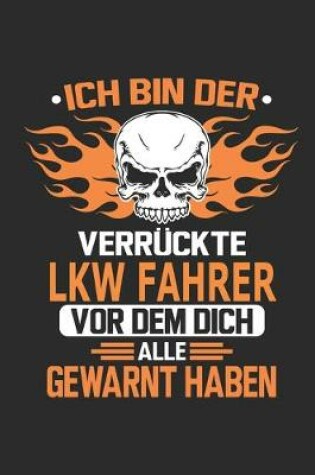 Cover of Ich bin der verruckte LKW Fahrer vor dem dich alle gewarnt haben