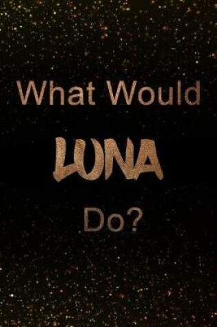 Cover of What Would Luna Do?