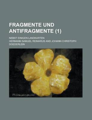 Book cover for Fragmente Und Antifragmente; Nebst Einigen Landkarten (1 )
