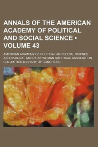 Cover of Annals of the American Academy of Political and Social Science (Volume 43)