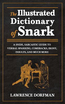 Book cover for The Illustrated Dictionary of Snark