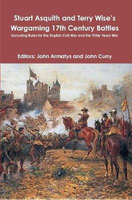 Book cover for Stuart Asquith and Terry Wise’s Wargaming 17th Century Battles: Including Rules for the English Civil War and the Thirty Years War