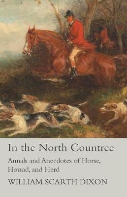 Book cover for In the North Countree - Annals and Anecdotes of Horse, Hound, and Herd