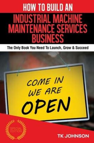 Cover of How to Build an Industrial Machine Maintenance Services Business (Special Editio