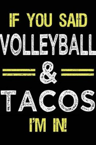 Cover of If You Said Volleyball & Tacos I'm in