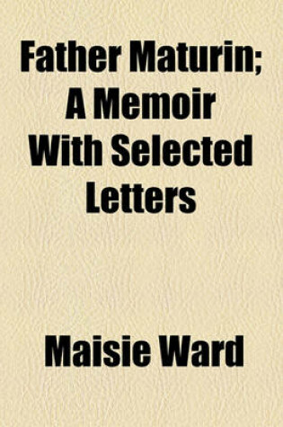 Cover of Father Maturin; A Memoir with Selected Letters