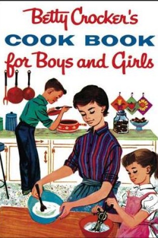 Cover of Betty Crocker's Cook Book For Boys And Girls, Facsimile Edit
