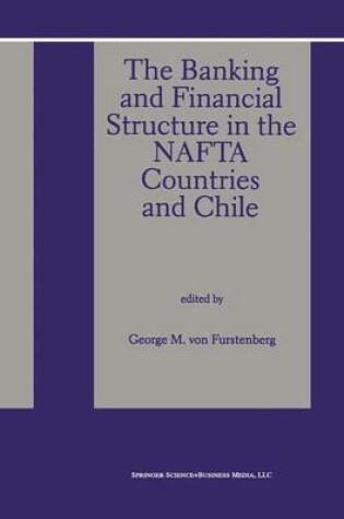 Cover of The Banking and Financial Structure in the NAFTA Countries and Chile