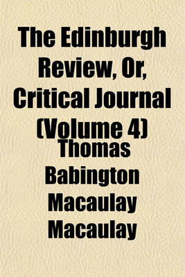 Book cover for The Edinburgh Review, Or, Critical Journal (Volume 4)