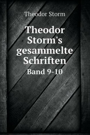 Cover of Theodor Storm's gesammelte Schriften Band 9-10