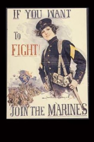 Cover of If You Want to Fight! Join the Marines Howard Chandler Christy WWI Journal