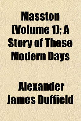 Book cover for Masston (Volume 1); A Story of These Modern Days