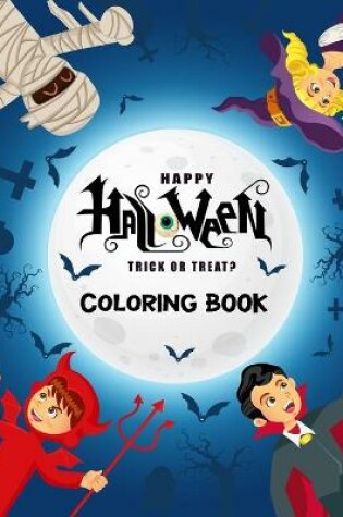 Cover of Happy Halloween Trick or Treat? Coloring Book