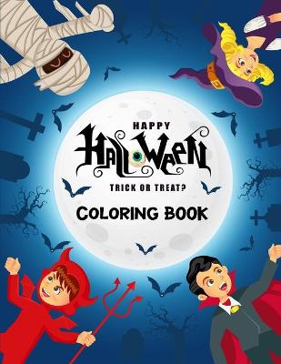 Book cover for Happy Halloween Trick or Treat? Coloring Book