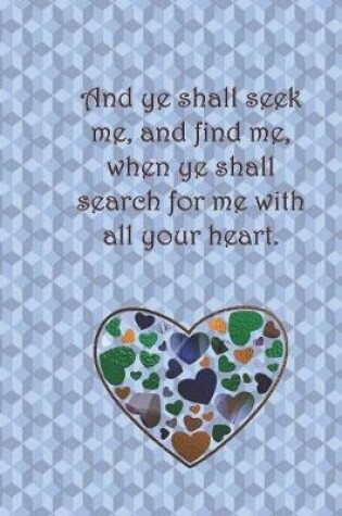 Cover of And ye shall seek me, and find me, when ye shall search for me with all your heart.