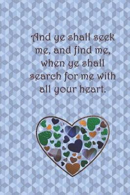 Book cover for And ye shall seek me, and find me, when ye shall search for me with all your heart.