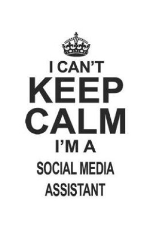 Cover of I Can't Keep Calm I'm A Social Media Assistant