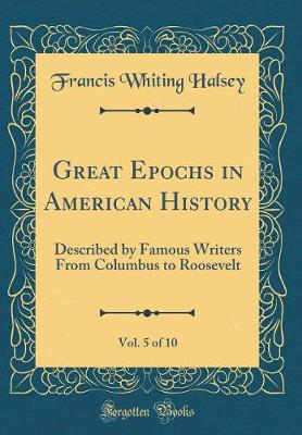 Book cover for Great Epochs in American History, Vol. 5 of 10