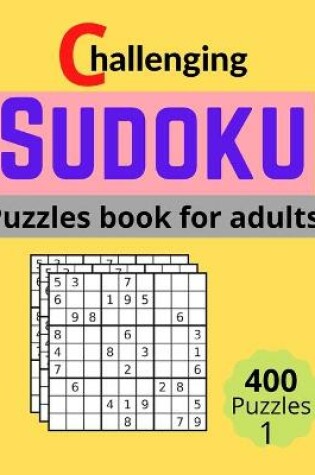 Cover of Challenging Sudoku puzzles book for adults 400 puzzles volume 1