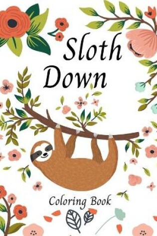 Cover of Sloth Down Coloring Book