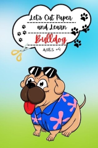 Cover of Let's Cut Paper and Learn Bulldog