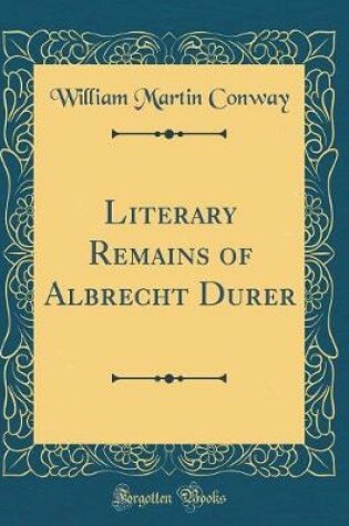 Cover of Literary Remains of Albrecht Durer (Classic Reprint)