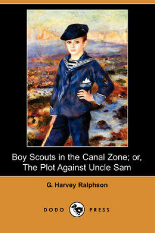 Cover of Boy Scouts in the Canal Zone; Or, the Plot Against Uncle Sam (Dodo Press)