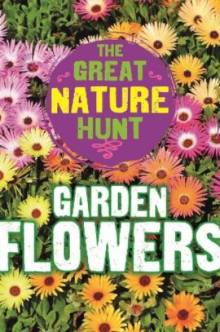 Cover of The Great Nature Hunt: Garden Flowers