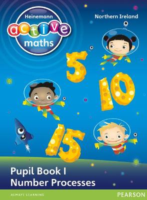 Cover of Heinemann Active Maths Northern Ireland - Key Stage 1 - Exploring Number - Pupil Book 1 - Number Processes