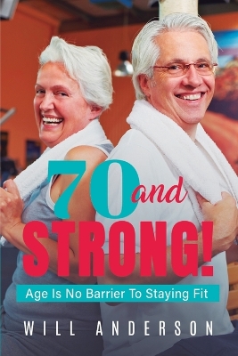 Book cover for 70 and STRONG!