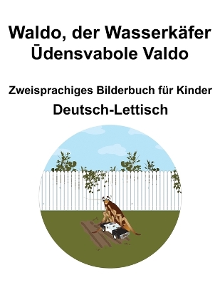 Book cover for Deutsch-Lettisch Waldo, der Wasserk�fer / Ūdensvabole Valdo Zweisprachiges Bilderbuch f�r Kinder