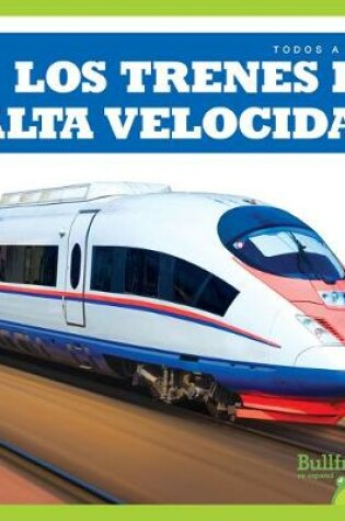 Cover of Los Trenes de Alta Velocidad (High-Speed Trains)