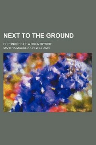 Cover of Next to the Ground; Chronicles of a Countryside