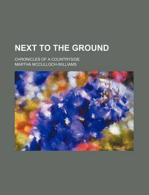 Book cover for Next to the Ground; Chronicles of a Countryside