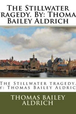 Cover of The Stillwater tragedy. By