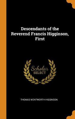 Book cover for Descendants of the Reverend Francis Higginson, First