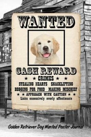 Cover of Golden Retriever Dog Wanted Poster Journal