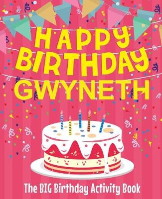 Book cover for Happy Birthday Gwyneth - The Big Birthday Activity Book
